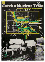 Campaign poster : Catch a Nuclear Train. Nuclear Train Routes Through London