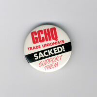 Badge - GCHQ trade unionists sacked!