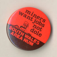 Badge - miners want jobs not dole