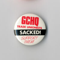 Badge - GCHQ trade unionists sacked!