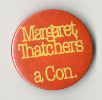 'Margaret Thatcher's a Con.' badge