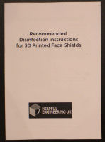 Leaflet - Helpful Engineering UK: Recommended Disinfection Instructions for 3D Printed Face Shields
