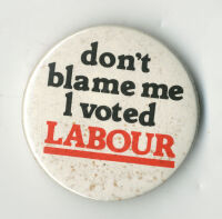 'Don't blame me I voted Labour' badge