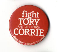  Badge - Fight Tory Anti-abortion Corrie